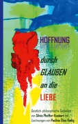 Cover-Bild zum Titel 'Hoffnung durch Glauben an die Liebe' von 'Silvia Pfeiffer-Kuebart'