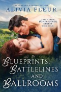 Cover-Bild zum Titel 'Blueprints, Battlelines and Ballrooms (Tales from Honeysuckle Street, #4)' von 'Alivia Fleur'