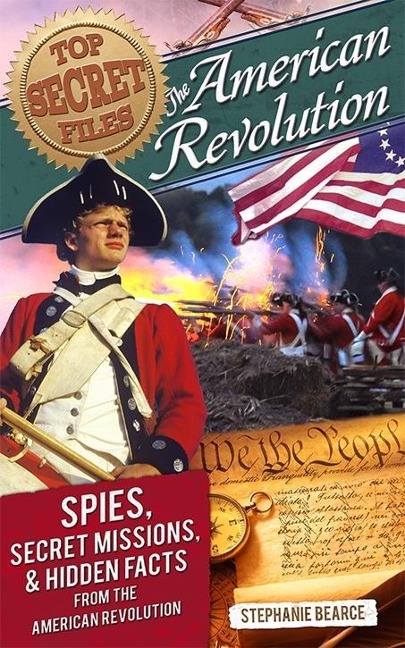 Top Secret Files: American Revolution - Stephanie Bearce