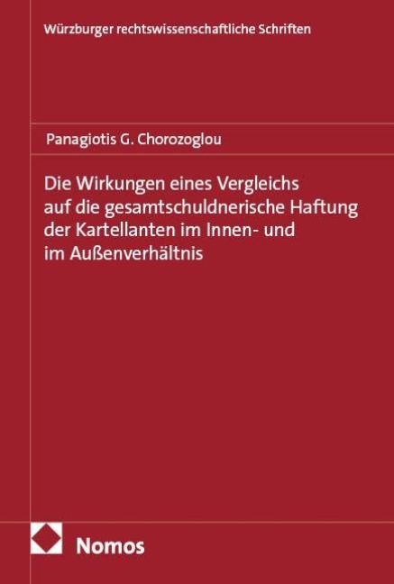 Die Wirkungen eines Vergleichs auf die gesamtschuldnerische Haftung der Kartellanten im Innen- und im Außenverhältnis - Panagiotis G. Chorozoglou