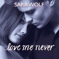 Cover-Bild zum Titel 'Love Me Never Lib/E' von 'Sara Wolf'
