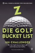 Cover-Bild zum Titel 'Die Golf Bucket List: 100 Challenges für mehr Spaß, besseres Spiel und tolle Erlebnisse beim Golfen.' von 'Florian Zunker'