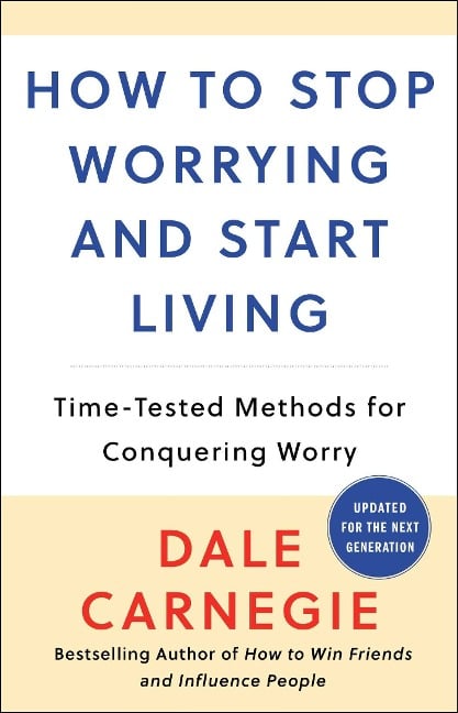 How to Stop Worrying and Start Living - Dale Carnegie