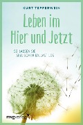 Cover-Bild zum Titel 'Leben im Hier und Jetzt' von 'Kurt Tepperwein'