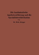 Cover-Bild zum Titel 'Die kaufmännische Apothekenführung und die Spezialitätenfabrikation' von 'Rich. Brieger'