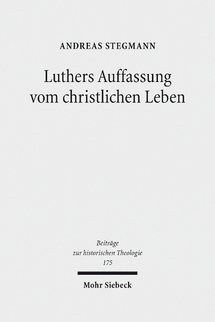Luthers Auffassung vom christlichen Leben - Andreas Stegmann