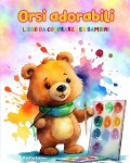 Orsi adorabili - Libro da colorare per bambini - Scene creative e divertenti di orsi sorridenti - Kidsfun Editions