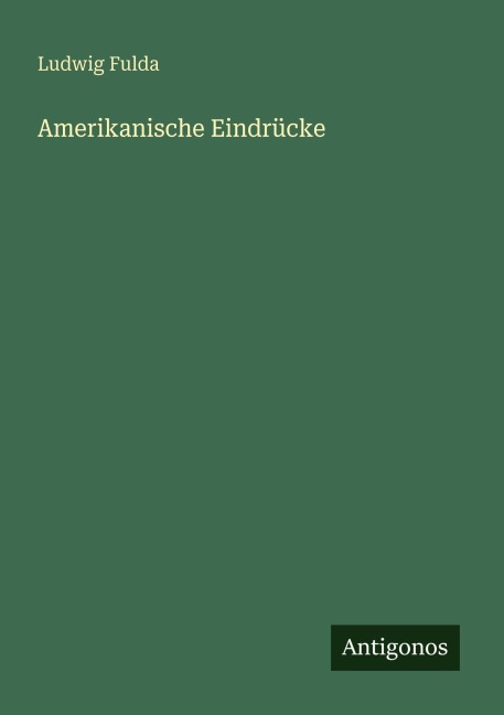 Amerikanische Eindrücke - Ludwig Fulda