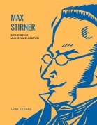 Max Stirner: Der Einzige und sein Eigentum. Vollständige Neuausgabe. - Max Stirner