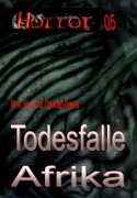 Cover-Bild zum Titel 'HORROR 005 Buchausgabe: Todesfalle Afrika' von 'Wilfried A. Hary, Thorsten Grewe'