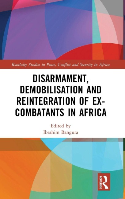 Disarmament, Demobilisation and Reintegration of Ex-Combatants in Africa - 