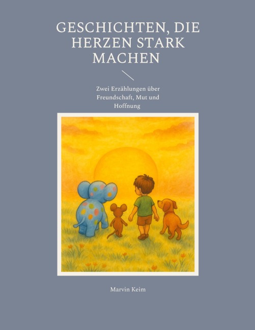 Geschichten, die Herzen stark machen - Marvin Keim