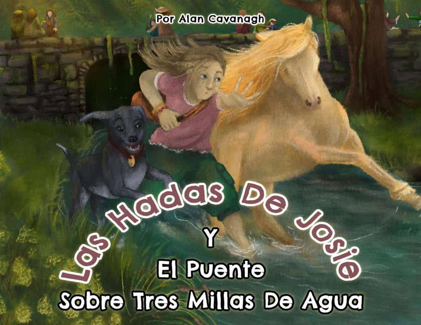 Las hadas de Josie Y el Puente sobre Tres Millas de Agua - Alan Cavanagh