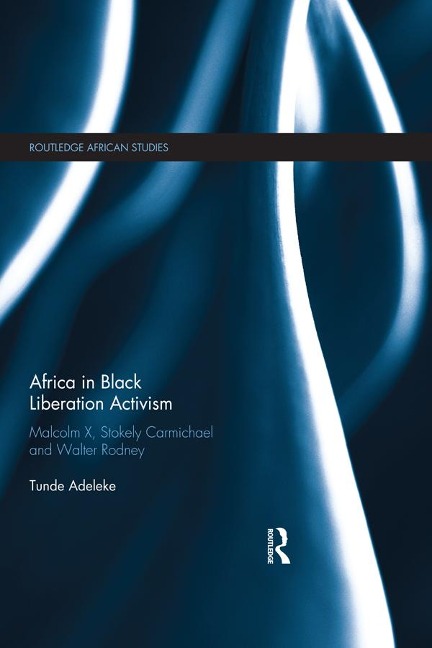 Africa in Black Liberation Activism - Tunde Adeleke