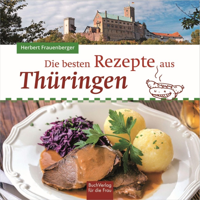 Die besten Rezepte aus Thüringen - Herbert Frauenberger