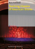 Cover-Bild zum Titel 'Teaching Classics of American Drama' von 'Maria Eisenmann'