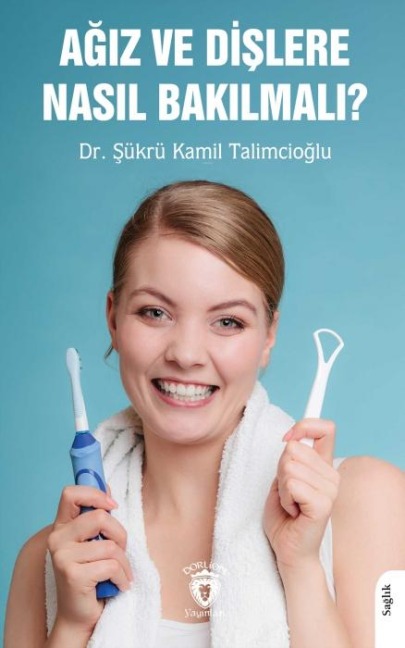 Agiz ve Dislere Nasil Bakilmali - Sükrü Kamil Talimcioglu