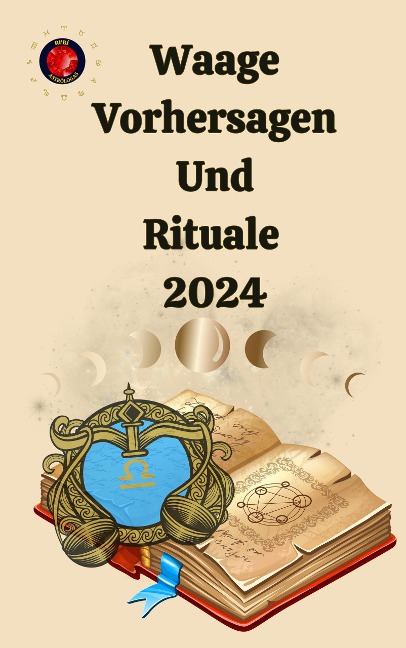 Waage Vorhersagen Und Rituale 2024 - Alina A Rubi, Angeline Rubi