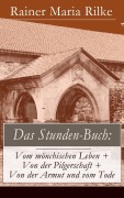 Cover-Bild zum Titel 'Das Stunden-Buch: Vom mönchischen Leben + Von der Pilgerschaft + Von der Armut und vom Tode' von 'Rainer Maria Rilke'