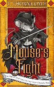 Mouse's Fight (The Mouse Thief Cozy Fantasy Caper Novellas, #2) - T. Thorn Coyle