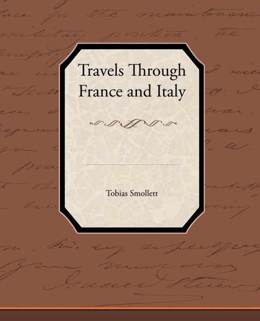 Travels Through France and Italy - Tobias Smollett