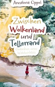 Cover-Bild zum Titel 'Zwischen Wolkenland und Tellerrand' von 'Annalena Oppel'