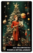 Die beliebtesten Weihnachtsklassiker - Wilhelm Raabe, Hermann Löns, Heinrich Heine, Ludwig Bechstein, Theodor Fontane