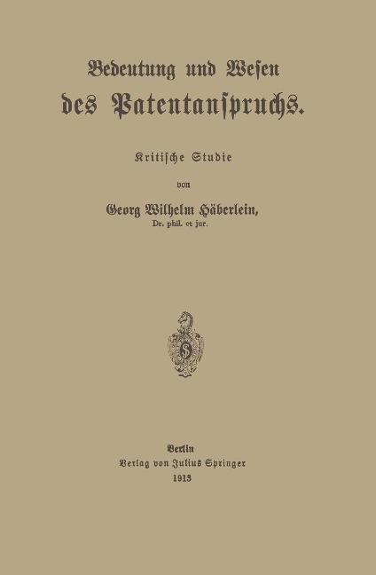 Bedeutung und Wesen des Patentanspruchs - Georg Wilhelm Häberlein