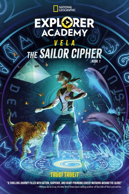 Explorer Academy Vela: The Sailor Cipher (Book 1) - Trudi Trueit