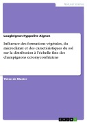 Cover-Bild zum Titel 'Influence des formations végétales, du microclimat et des caractéristiques du sol sur la distribution à l'échelle fine des champignons ectomycorrhiziens' von 'Lougbégnon Hyppolite Aignon'