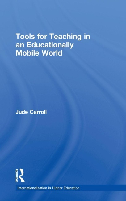 Tools for Teaching in an Educationally Mobile World - Jude Carroll