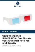 VOM TRICK ZUR IMMERSION: Der Einsatz von 3D in Dial M to Kill und Gravity - Priscilla Durand