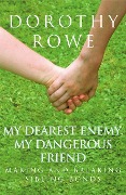 Cover-Bild zum Titel 'My Dearest Enemy, My Dangerous Friend' von 'Dorothy Rowe'