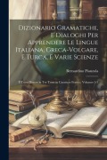 Cover-Bild zum Titel 'Dizionario Gramatiche, E Dialoghi Per Apprendere Le Lingue Italiana, Greca-Volgare, E Turca, E Varie Scienze: Il Tutto Disteso in Tre Tomi in Caratter' von 'Bernardino Pianzola'