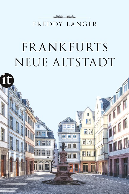 Frankfurts Neue Altstadt - Freddy Langer