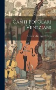 Canti Popolari Veneziani - Domenico Giuseppe Bernoni