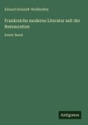 Cover-Bild zum Titel 'Frankreichs moderne Literatur seit der Restauration' von 'Eduard Schmidt-Weißenfels'