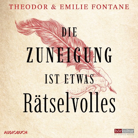 Die Zuneigung ist etwas Rätselvolles - Emilie Fontane, Theodor Fontane