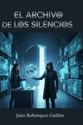 Cover-Bild zum Titel 'El Archivo De Los Silencios' von 'Jairo Bohórquez Guillén'