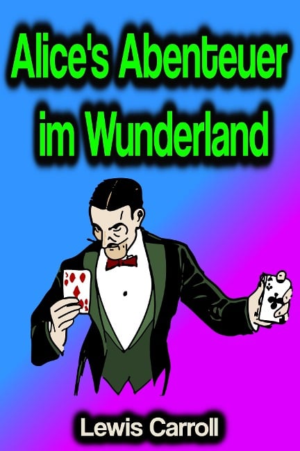 Alice's Abenteuer im Wunderland - Lewis Carroll