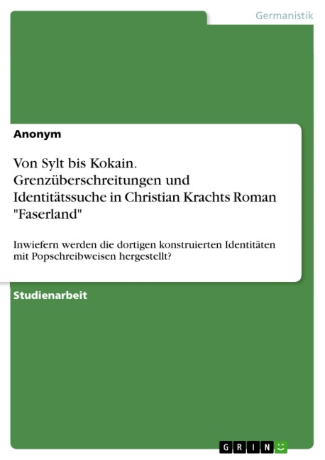 Von Sylt bis Kokain. Grenzüberschreitungen und Identitätssuche in Christian Krachts Roman "Faserland" - 