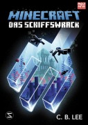 Cover-Bild zum Titel 'Minecraft Roman - Das Schiffswrack' von 'C. B. Lee, Minecraft'