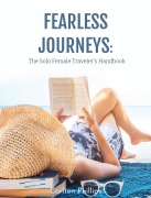 Cover-Bild zum Titel 'Fearless Journeys: The Solo Female Traveler's Handbook' von 'Carlton Phillips'
