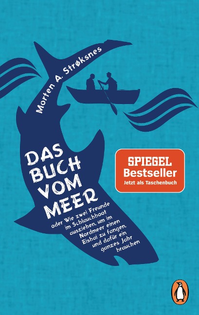 Das Buch vom Meer oder Wie zwei Freunde im Schlauchboot ausziehen, um im Nordmeer einen Eishai zu fangen, und dafür ein ganzes Jahr brauchen - Morten A. Strøksnes