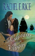 The Captain and The Virgin - Rachel E Rice