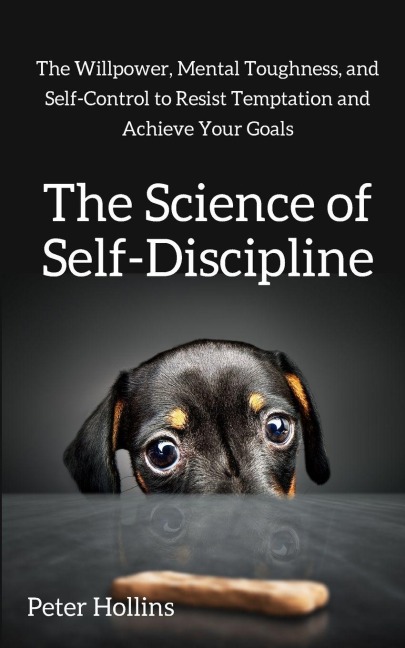 The Science of Self-Discipline - Peter Hollins