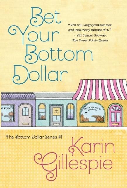 Bet Your Bottom Dollar - Karin Gillespie