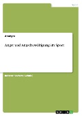 Cover-Bild zum Titel 'Angst und Angstbewältigung im Sport' von 'Anonym'