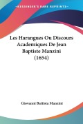 Cover-Bild zum Titel 'Les Harangues Ou Discours Academiques De Jean Baptiste Manzini (1654)' von 'Giovanni Battista Manzini'