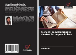 Kierunki rozwoju handlu elektronicznego w Polsce - Aneta Róg